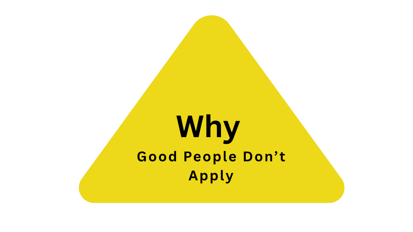 Why Good People Don't Apply